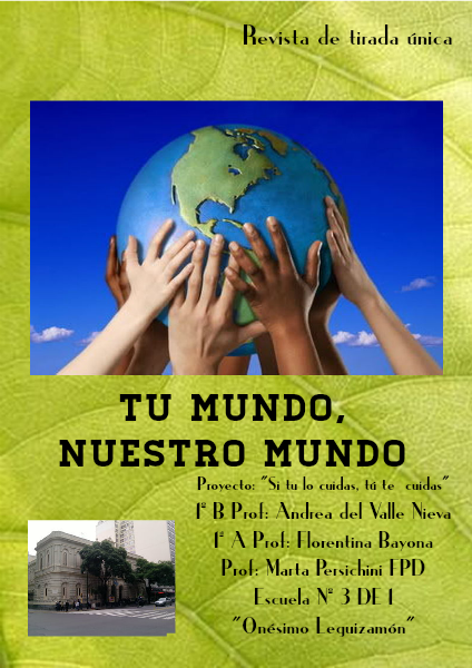 Tu mundo, nuestro mundo ¡Cuidémoslo! Revista de tirada única