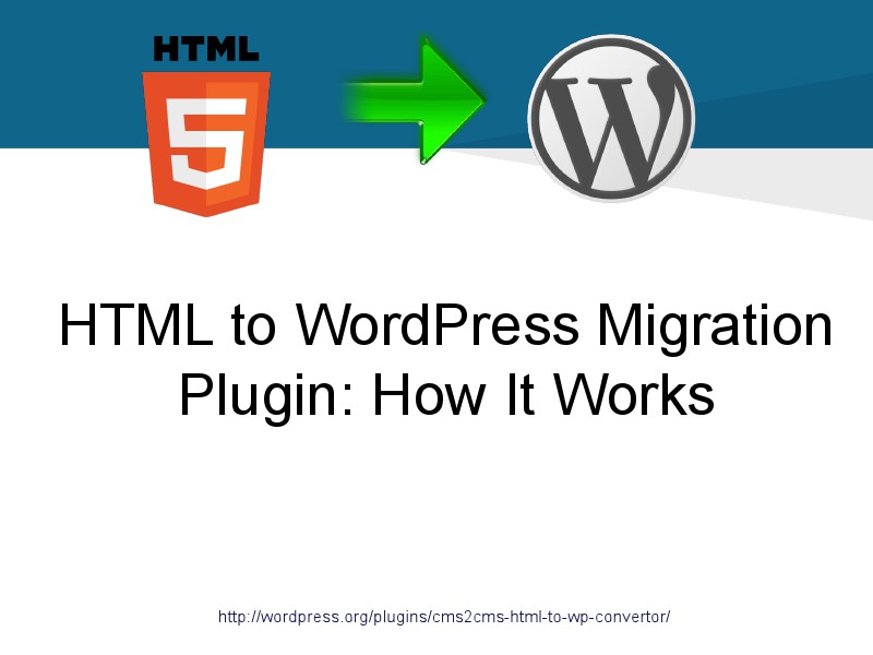 CMS2CMS Migration Plugins: Why and How HTML to WordPress Plugin