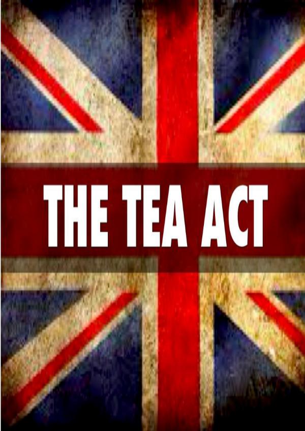 Important Facts About The British Tea Act 1