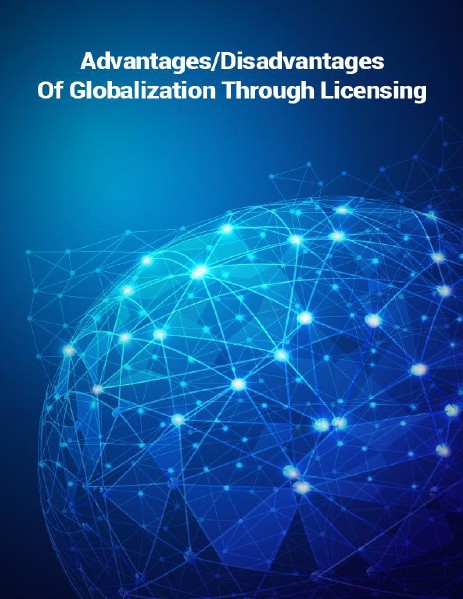 Advantages and Disadvantages of Globalization via licensing May, 2014