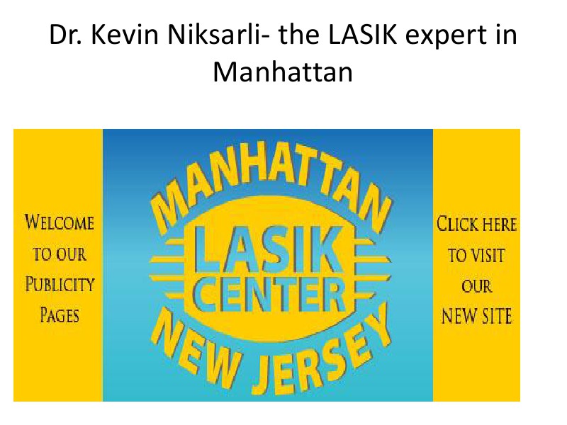 Whether it’s minor eye problem or a major eye surgery we have to be very cautious with our vision. This is the reason we need to consult an expert for vision correction. Nobody can prove to be better in this field than Dr. Niksarli. Try his hands once and July, 2014