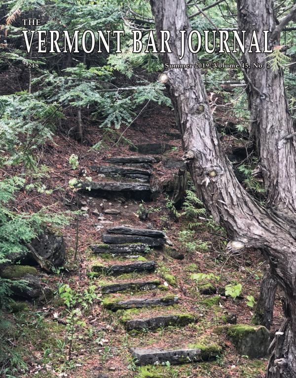 Vermont Bar Journal, Vol. 40, No. 2 Vermont Bar Journal, Summer 2019