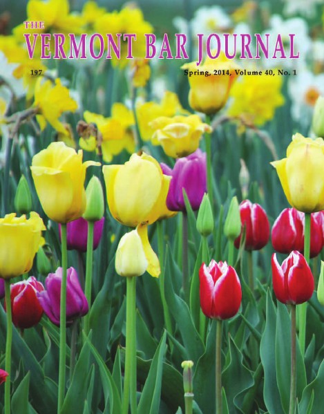 Vermont Bar Journal, Vol. 40, No. 2 Spring 2014, Vol. 40, No. 1