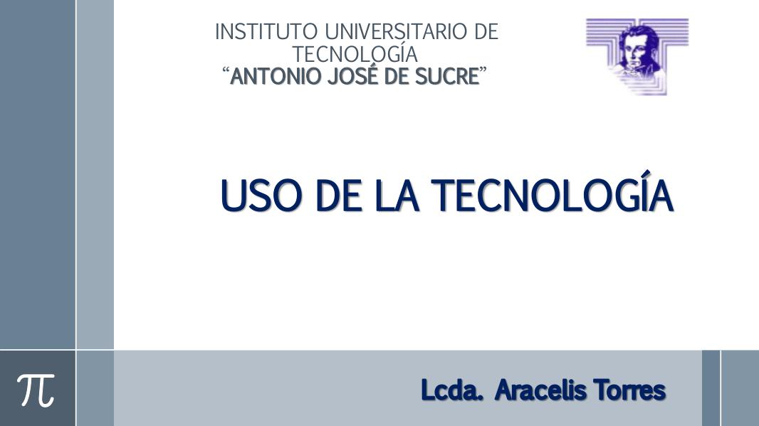 USO DE LA TECNOLOGÍA USO DE LA TECNOLOGÍA