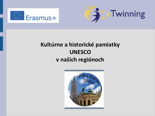 Kultúrne a historické pamiatky UNESCO v našich regiónoch Kultúrne a historické pamiatky  UNESCO v našich re