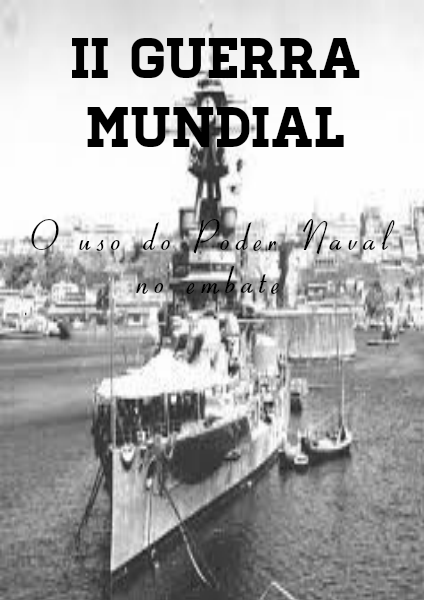 Segunda Guerra Mundial Segunda Guerra Mundial - Poder Naval