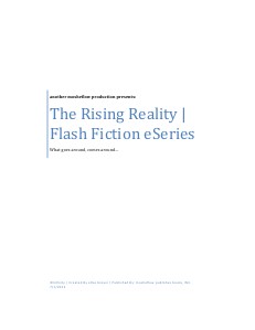 THE RISING REALITY: Flash Fiction eSeries (e.g. eSeries 1-10 | July-Sept13)