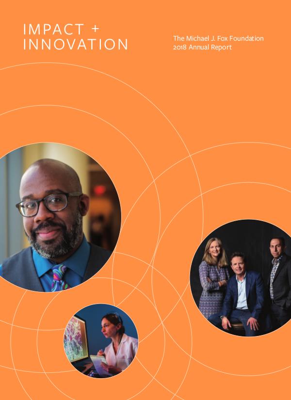 The Michael J. Fox Foundation Annual Report 2018 Impact + Innovation