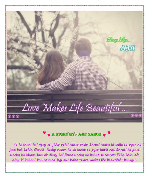 Love Makes Life Beautiful (Hindi)- A story by AJit Sahoo Love Makes Life Beautiful (Hindi)- A story by AJit