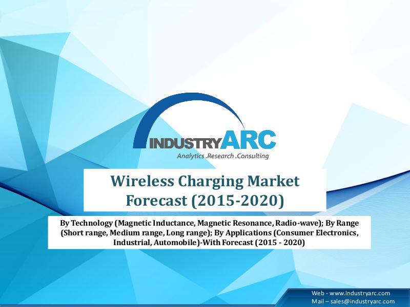 Wireless Charging Market is expected to reach $15.2 Billion by 2020