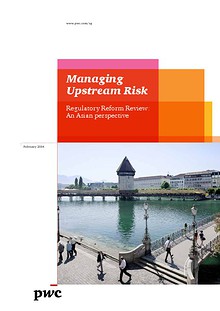 PwC's Managing upstream risk: Regulatory reform review - An asian perspective