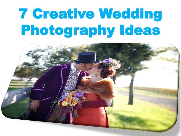 7 Creative Wedding Photography Ideas 7 Creative Wedding Photography Ideas