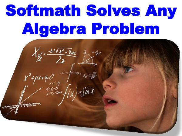 Softmath Solves Any Algebra Problem Softmath Solves Any Algebra Problem