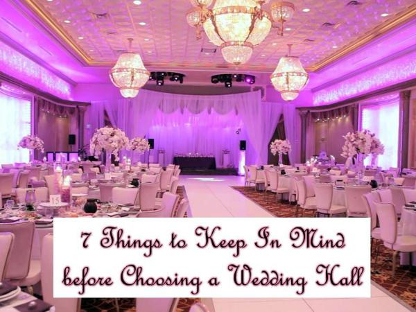 7 Things to Keep In Mind before Choosing a Wedding Hall 7 Things to Keep In Mind before Choosing a Wedding