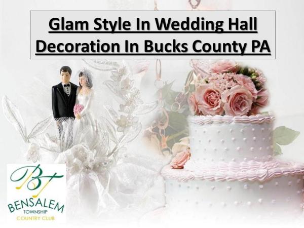 Glam Style In Wedding Hall Decoration In Bucks County PA Glam Style In Wedding Hall Decoration