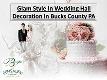 Glam Style In Wedding Hall Decoration In Bucks County PA