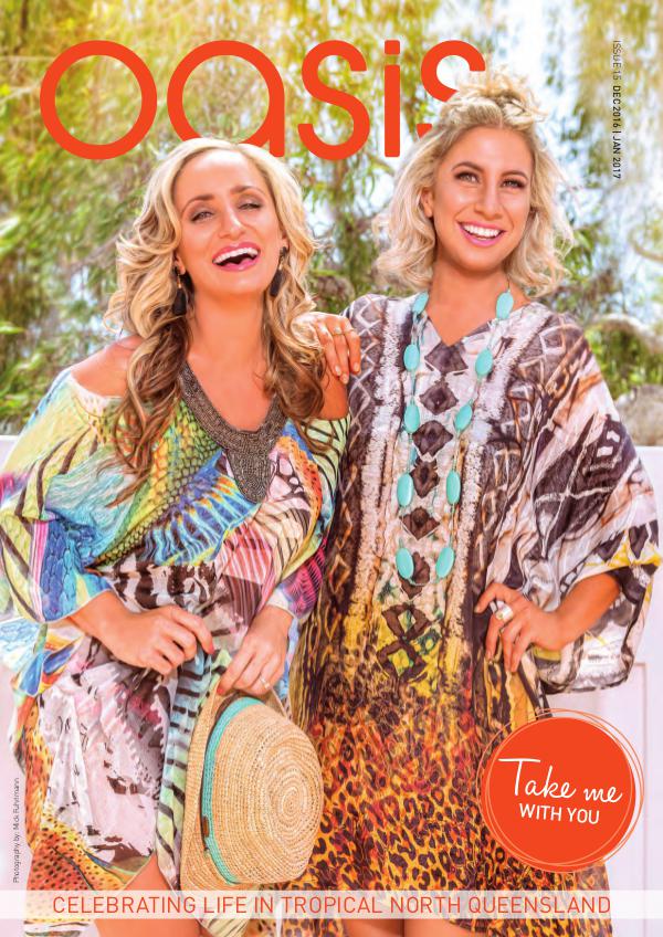 Oasis Magazine - Cairns & Tropical North Queensland Issue 15 - Dec|Jan 2017