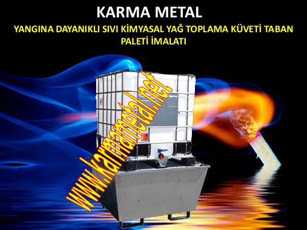 Karma Metal yangina atese dayanikli sivi toplama kuveti imalati toplama paleti