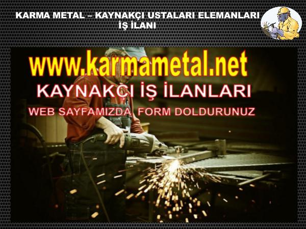 kaynakci is ilani ilanlari esenyurt istanbul hadimkoy KARMA METAL kaynakci eleman usta alimi