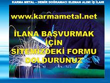 KARMA METAL Demir dogramaci kaynakci is eleman alimi ilani istanbul