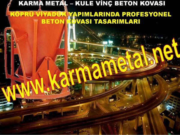 beton kovasi ozellikleri secenekleri cesitleri istanbul KARMA METAL helikopter forklift kule vinc micir beton kovalari