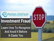 Xorian Infotech - Educate Yourself About Investment Fraud & Scams