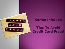 Xorian Infotech - Tips To Avoid Credit Card Fraud