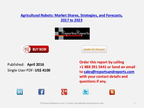 Agricultural Robots Market Shares, Strategies and Forecasts by 2023 April 2017