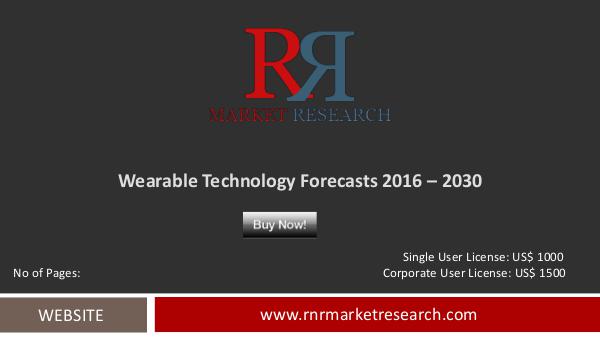 Wearable Technology Market Forecasts 2030 Oct 2016