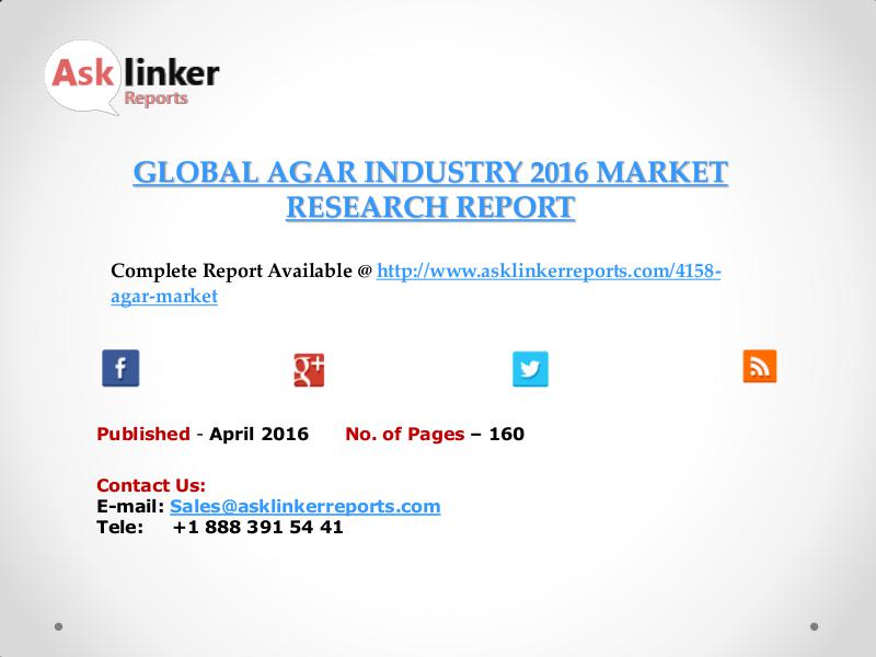 Global Agar Market 2016-2020 Report April 2016