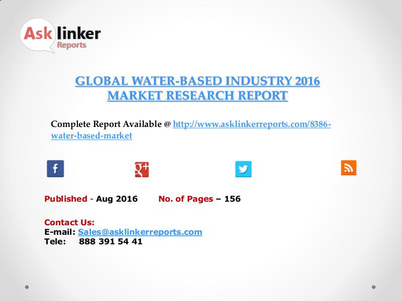 Water-Based Industry Key Companies Market Share in 2011 – 2016 Report Aug 2016