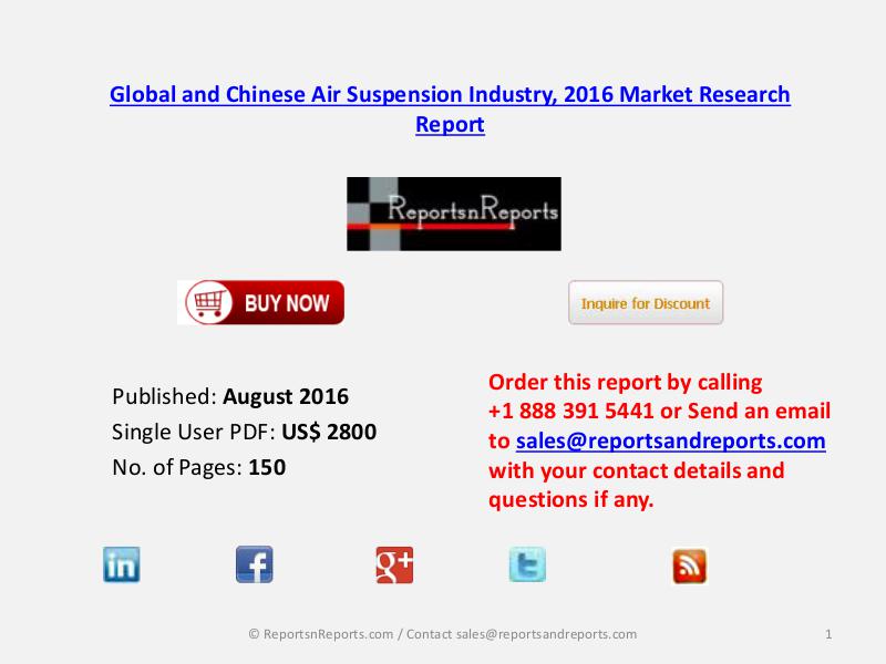 Air Suspension Market 2016 Global and Chinese Industry Scenario 2021 Aug 2016