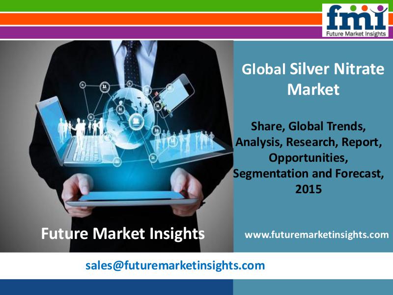 Silver Nitrate Market Segments and Key Trends 2015-2025 FMI