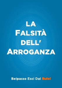 La Falsità dell' Arroganza Belpasso Esci dal Buio!