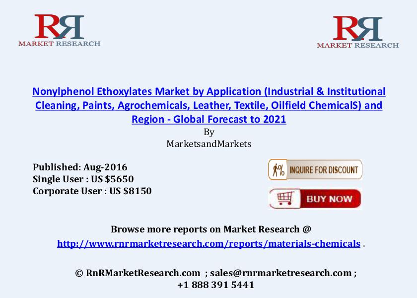 Nonylphenol Ethoxylates Market: Global Forecasts to 2021 Aug 2016