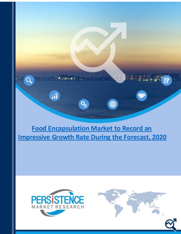 Food Encapsulation Market to Record an Impressive Growth by 2020 1