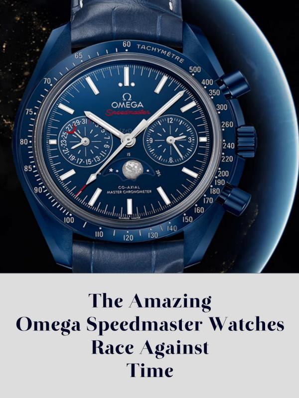 The Amazing Omega Speedmaster Watches Race Against Time The Amazing Omega Speedmaster Watches Race Against