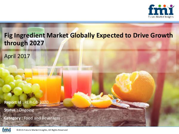 FMI Fig Ingredient Market Globally Expected to Drive G