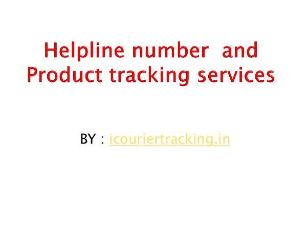 Helpline number  and Product tracking services