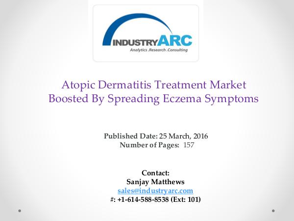 Atopic Dermatitis Treatment Market | IndustryARC Atopic Dermatitis Treatment Market By 2021