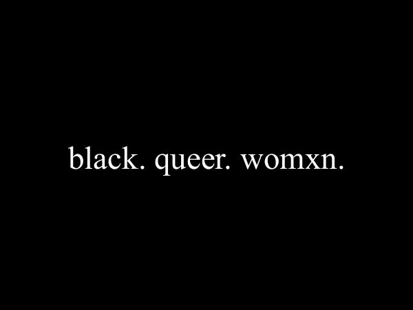 black queer womxn