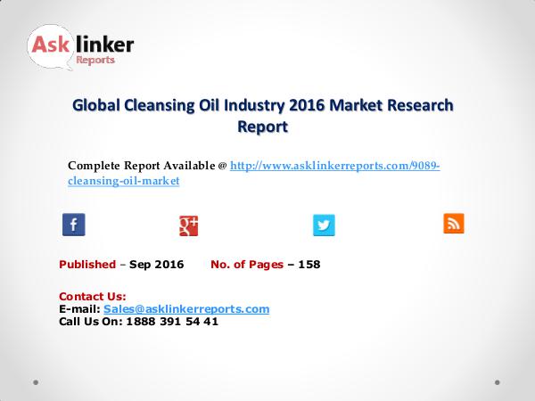 Global Cleansing Oil Industry Overview and Forecasts 2016 to 2020 Sep 2016