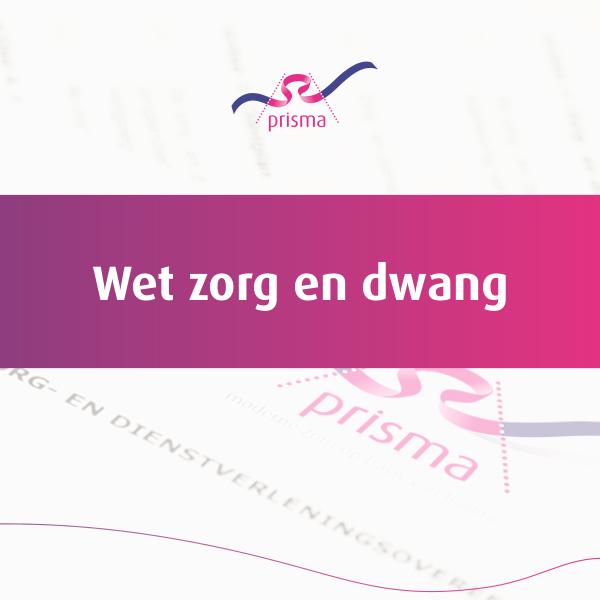 Wet zorg en dwang - Prisma