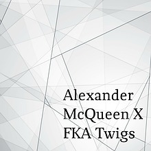 ALEXANDER MCQUEEN X FKA TWIGS