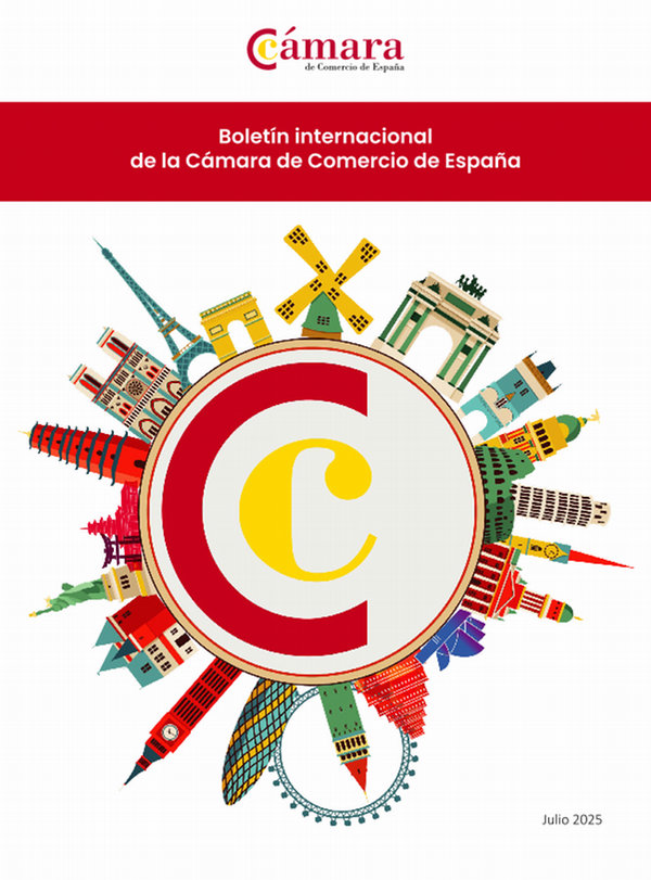 BOLETÍN INTERNACIONALIZACIÓN DE LA CÁMARA DE COMERCIO DE ESPAÑA_julio 2025 Julio 2025