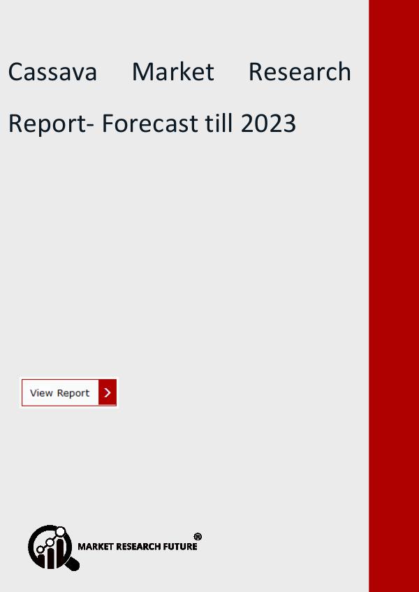 Market Research Future (Food and Beverages) Cassava Market Research Report- Forecast till 2023