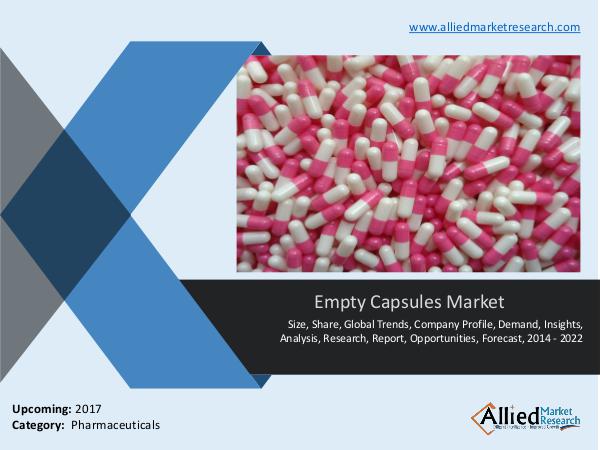 Empty Capsules Market Report: forecast to 2022 Empty Capsules Market Report: forecast to 2022