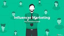 The Definitive Guide to Influencer Marketing