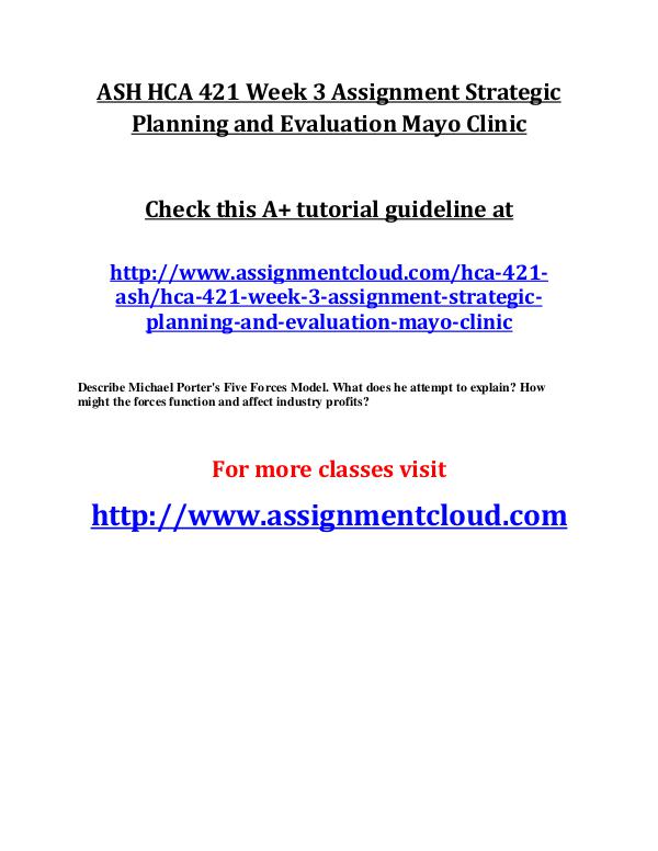 ASH HCA 421 Entire Class ASH HCA 421 Week 3 Assignment Strategic Planning a