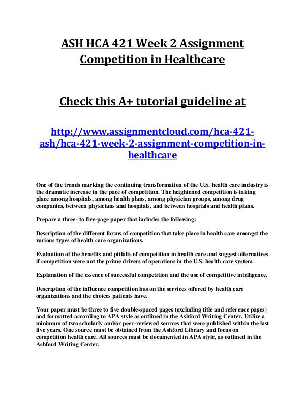 ASH HCA 421 Entire Class ASH HCA 421 Week 2 Assignment Competition in Healt